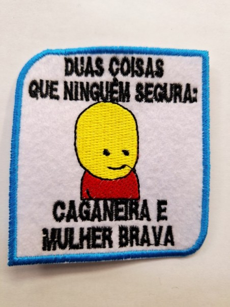 Duas coisas que ninguém segura caganeira e mulher brava