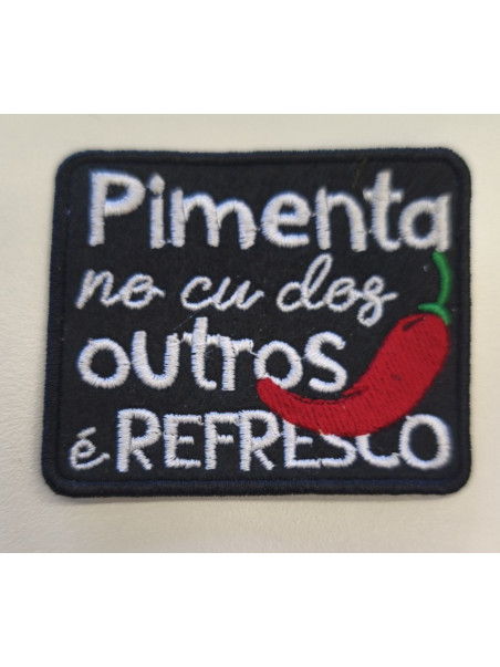 Pimenta No Cu Dos Outros Para Mim É Refresco