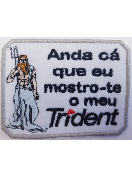 Anda Cá Que Eu Mostro-te O Meu Trident
