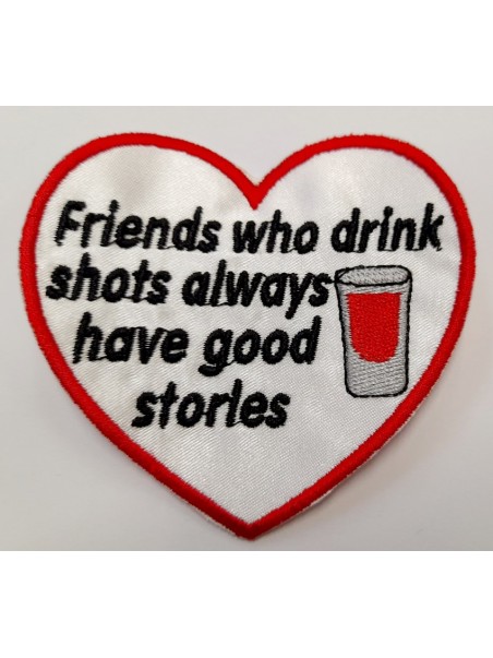 Friends Who Drink Shots Always Have Good Stories
